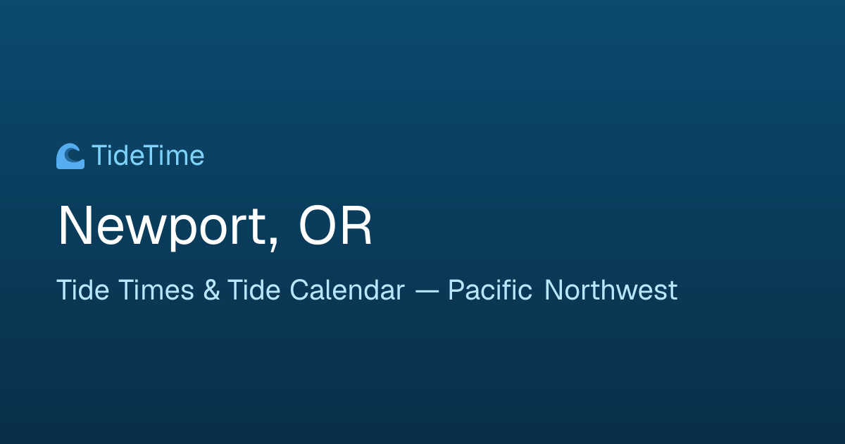 Newport, OR Tide Chart & Tide Times 2026 — TideTime